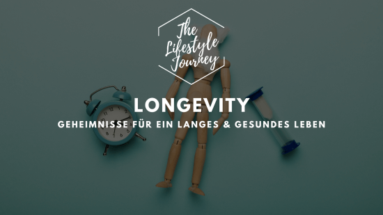 Longevity: Geheimnisse für ein langes & gesundes Leben