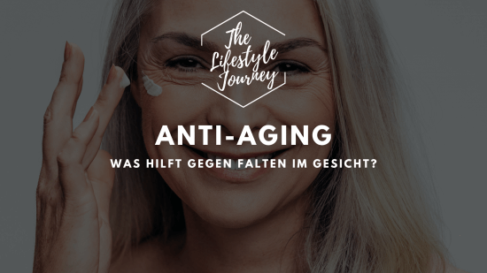 Anti-Aging: Was hilft gegen Falten im Gesicht?